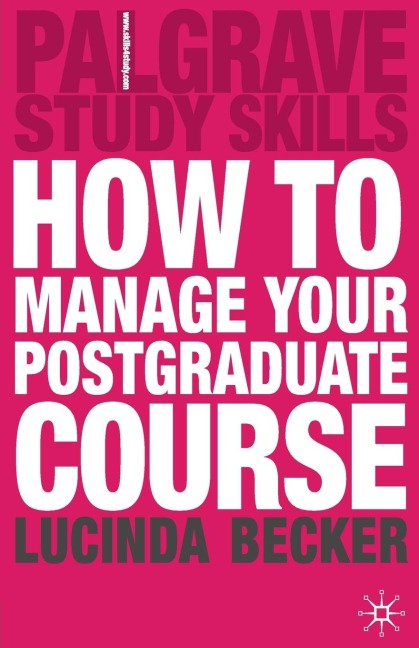 How to Manage your Postgraduate Course - Lucinda Becker