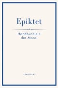Cover-Bild zum Titel 'Epiktet: Handbüchlein der Moral' von 'Epiktet'