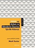 Frege ve Anlam ve Gönderim Üzerine Icin Bir Kilavuz - Mark Textor