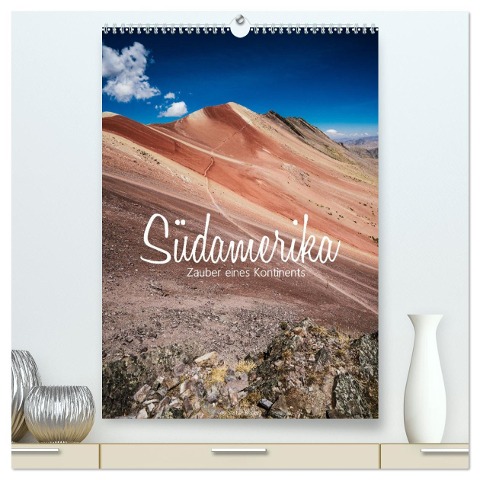 Südamerika - Zauber eines Kontinents (hochwertiger Premium Wandkalender 2024 DIN A2 hoch), Kunstdruck in Hochglanz - Stefan Becker
