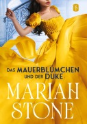 Cover-Bild zum Titel 'Das Mauerblümchen und der Duke - Zweiter Band der Sündhafte Lords-Reihe' von 'Mariah Stone'
