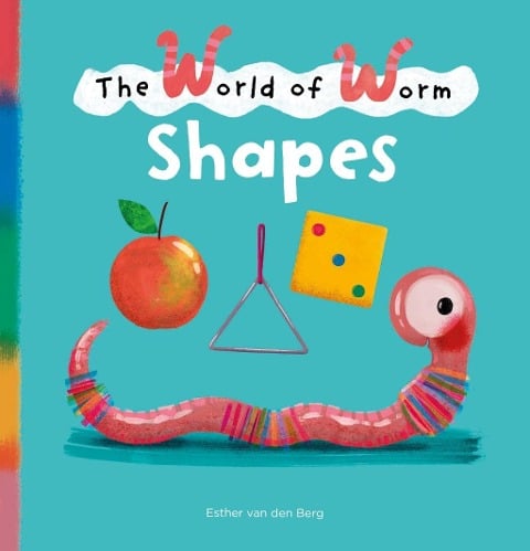 The World of Worm. Shapes - Esther Van Den Berg