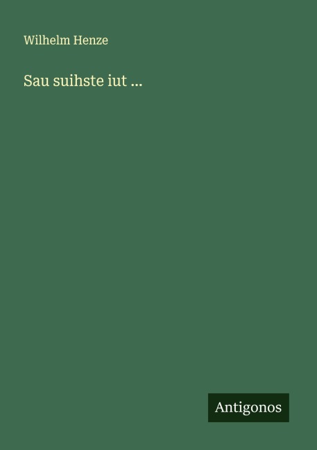 Sau suihste iut ... - Wilhelm Henze