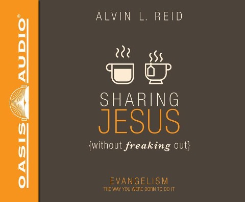 Sharing Jesus Without Freaking Out: Evangelism the Way You Were Born to Do It - Alvin Reid