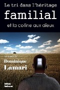 Le tri dans l'héritage familial et la colline aux aïeux - Dominique Lamari