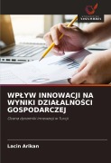 Cover-Bild zum Titel 'WP¿YW INNOWACJI NA WYNIKI DZIA¿ALNO¿CI GOSPODARCZEJ' von 'Lacin Arikan'