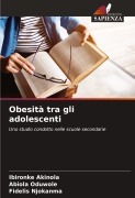 Cover-Bild zum Titel 'Obesità tra gli adolescenti' von 'Ibironke Akinola, Abiola Oduwole, Fidelis Njokanma'