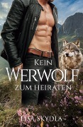 Cover-Bild zum Titel 'Kein Werwolf zum Heiraten' von 'Lisa Skydla'