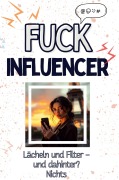 Cover-Bild zum Titel 'Fuck Influencer' von 'Lena Keller'
