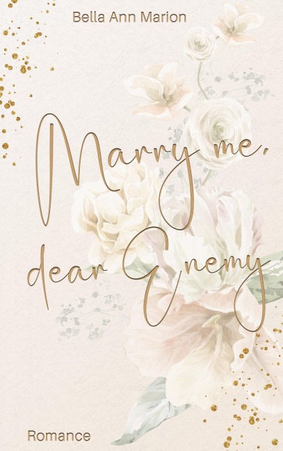 Marry Me, Dear Enemy - Bella Ann Marion