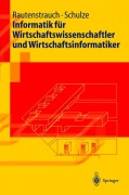 Cover-Bild zum Titel 'Informatik für Wirtschaftswissenschaftler und Wirtschaftsinformatiker' von 'Thomas Schulze, Claus Rautenstrauch'