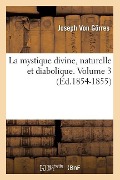 Cover-Bild zum Titel 'La Mystique Divine, Naturelle Et Diabolique. Volume 3 (Éd.1854-1855)' von 'Joseph von Görres'