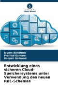 Cover-Bild zum Titel 'Entwicklung eines sicheren Cloud-Speichersystems unter Verwendung des neuen RBE-Schemas' von 'Jayant Bokefode, Pralhad Gamare, Roopali Gaikwad'