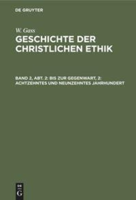 Bis zur Gegenwart, 2: Achtzehntes und neunzehntes Jahrhundert - W. Gass