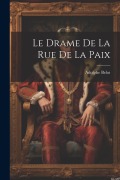 Cover-Bild zum Titel 'Le Drame De La Rue De La Paix' von 'Adolphe Belot'