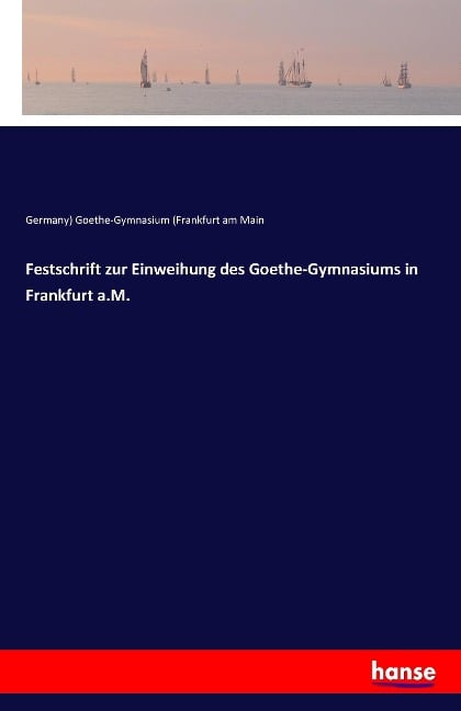 Festschrift zur Einweihung des Goethe-Gymnasiums in Frankfurt a.M. - Germany) Goethe-Gymnasium (Frankfurt am Main