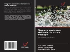Cover-Bild zum Titel 'Diagnoza spo¿eczno-ekonomiczna dzia¿u wodnego' von 'Aline Costa Ferreira, Viviane Farias Silva, Rubenia Oliveira Costa'