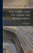 Das Leben und die Lehre des Mohammad. - Aloys Sprenger