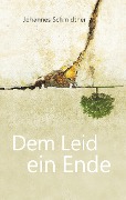 Cover-Bild zum Titel 'Dem Leid ein Ende' von 'Johannes Schmidtner'