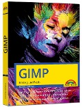 GIMP - Einstieg und Praxis - Michael Gradias