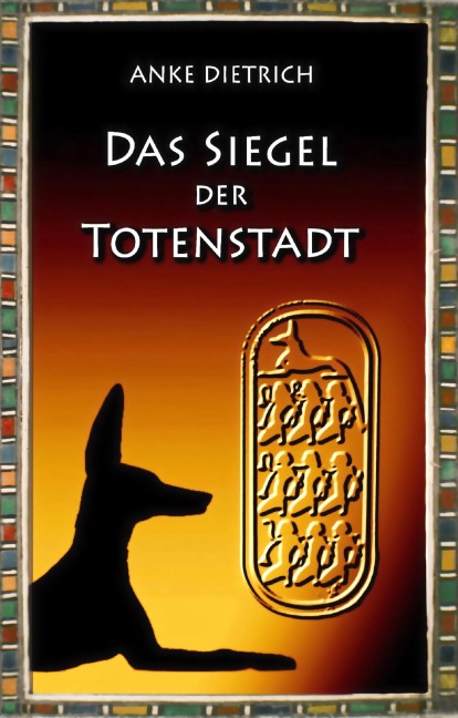 Das Siegel der Totenstadt - Anke Dietrich