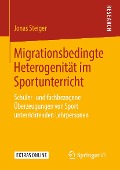 Cover-Bild zum Titel 'Migrationsbedingte Heterogenität im Sportunterricht' von 'Jonas Steiger'