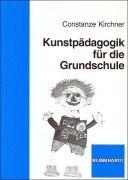 Kunstpädagogik für die Grundschule - Constanze Kirchner