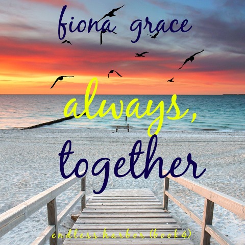 Always, Together (Endless Harbor¿Book Four) - Fiona Grace