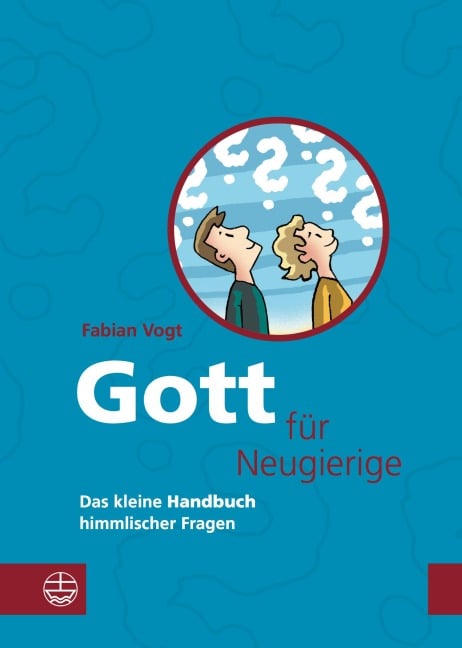 Gott für Neugierige - Fabian Vogt
