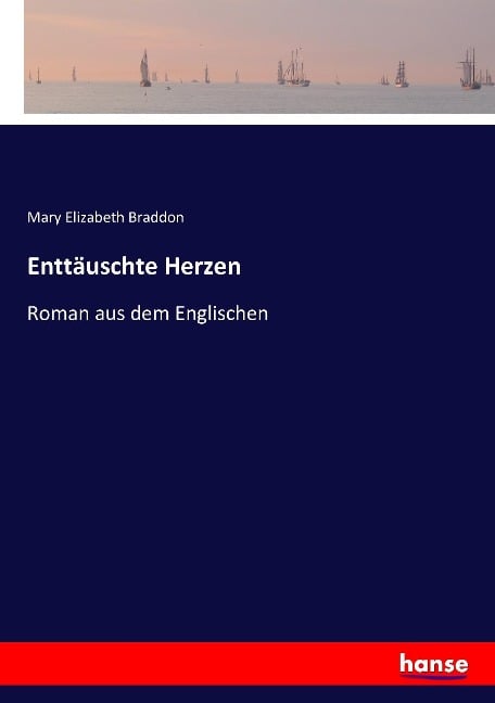 Enttäuschte Herzen - Mary Elizabeth Braddon