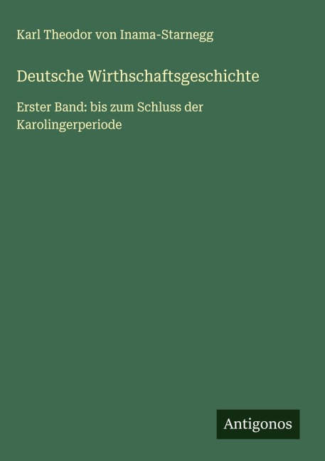 Deutsche Wirthschaftsgeschichte - Karl Theodor von Inama-Starnegg
