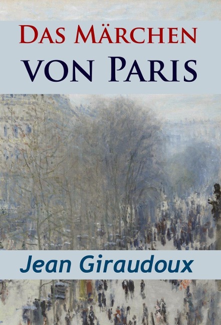Das Märchen von Paris - historischer Roman - Jean Giraudoux