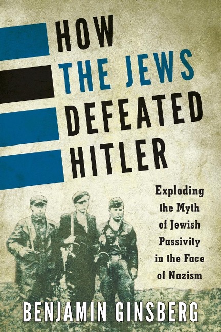 How the Jews Defeated Hitler - Benjamin Ginsberg