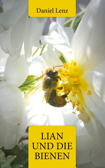 Lian und die Bienen - Daniel A. Lenz