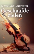 Geschaafde Zielen - Patricia De Landtsheer