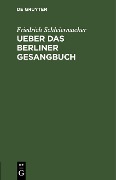 Cover-Bild zum Titel 'Ueber das Berliner Gesangbuch' von 'Friedrich Schleiermacher'