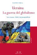 Cover-Bild zum Titel 'Ucraina: la guerra del globalismo. Le cause, i fatti, le prospettive' von 'Guerriero Italico'