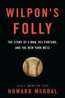 Wilpon's Folly - Howard Megdal