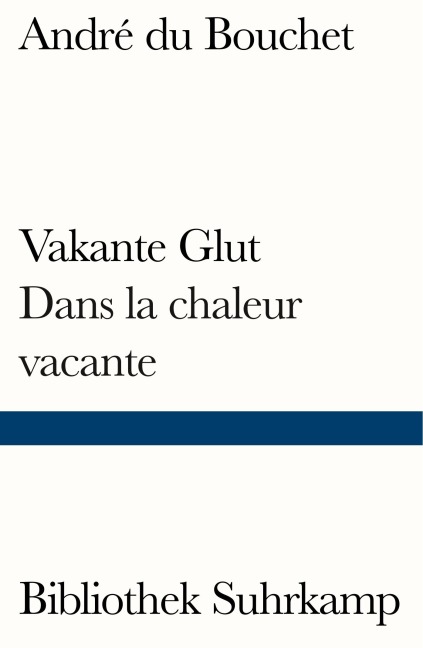 Vakante Glut/Dans la chaleur vacante - André Bouchet