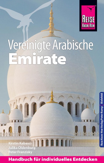 Reise Know-How Reiseführer Vereinigte Arabische Emirate (Abu Dhabi, Dubai, Sharjah, Ajman, Umm al-Quwain, Ras al-Khaimah und Fujairah) - Peter Franzisky, Kirstin Kabasci, Julika Oldenburg
