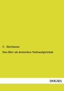 Cover-Bild zum Titel 'Das Bier als deutsches Nationalgetränk' von 'C. Hartmann'