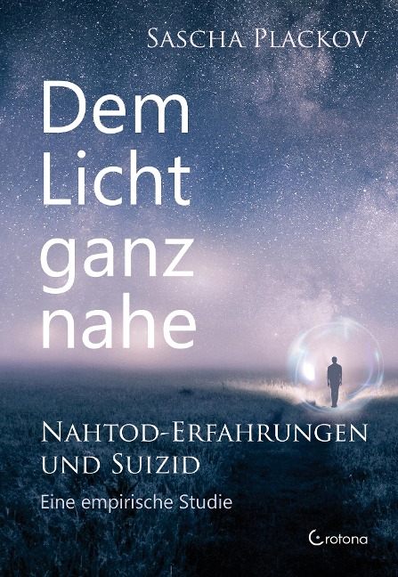 Dem Licht ganz nahe - Nahtod-Erfahrungen und Suizid - Sascha Plackov