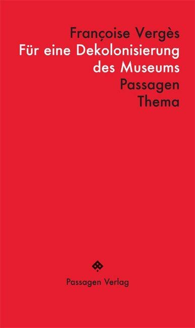 Für eine Dekolonisierung des Museums - Françoise Vergès