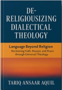 Cover-Bild zum Titel 'De-Religiousizing Dialectical Theology' von 'Tariq Aquil'