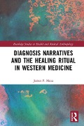 Cover-Bild zum Titel 'Diagnosis Narratives and the Healing Ritual in Western Medicine' von 'James Meza'