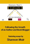 Shannon Muir's Infinite House of Books Essay Omnibus: Following the Growth of an Author and Book Blogger (Shannon Muir's Blogging and Vlogging Guides, #5) - Shannon Muir