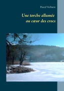 Cover-Bild zum Titel 'Une torche allumée au coeur des crocs' von 'Pascal Verbaere'