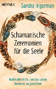 Cover-Bild zum Titel 'Schamanische Zeremonien für die Seele' von 'Sandra Ingerman'