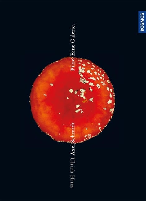 Pilze. Eine Galerie - Axel Schmidt, Ulrich Hinz