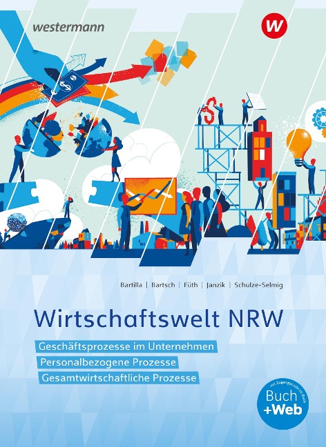 Wirtschaftswelt NRW Schulbuch. Nordrhein-Westfalen - Nikolaus Janzik, Petra Bartilla, Ute Schulze-Selmig, Thomas Bartsch, Günter Füth